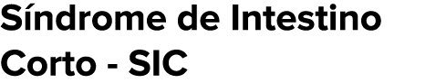 Síndrome de Intestino Corto - SIC 